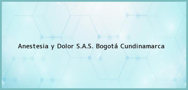 Teléfono, Dirección y otros datos de contacto para Anestesia y Dolor S.A.S., Bogotá, Cundinamarca, Colombia