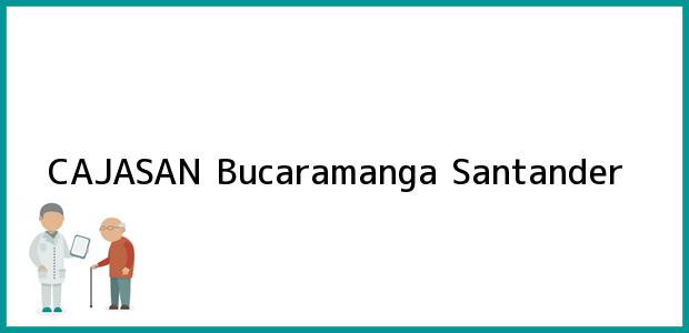 Teléfono, Dirección y otros datos de contacto para CAJASAN, Bucaramanga, Santander, Colombia