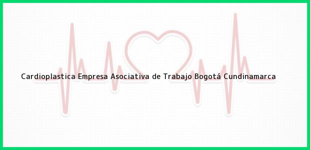 Teléfono, Dirección y otros datos de contacto para Cardioplastica Empresa Asociativa de Trabajo, Bogotá, Cundinamarca, Colombia