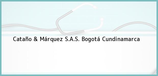 Teléfono, Dirección y otros datos de contacto para Cataño & Márquez S.A.S., Bogotá, Cundinamarca, Colombia