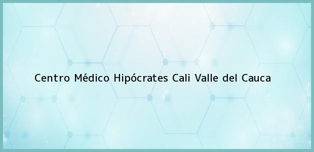 Teléfono, Dirección y otros datos de contacto para Centro Médico Hipócrates, Cali, Valle del Cauca, Colombia