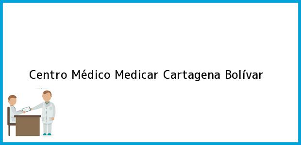 Teléfono, Dirección y otros datos de contacto para Centro Médico Medicar, Cartagena, Bolívar, Colombia