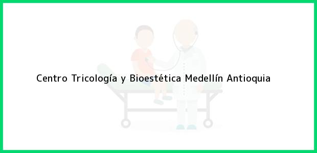 Teléfono, Dirección y otros datos de contacto para Centro Tricología y Bioestética, Medellín, Antioquia, Colombia