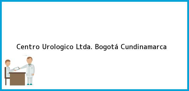 Teléfono, Dirección y otros datos de contacto para Centro Urologico Ltda., Bogotá, Cundinamarca, Colombia