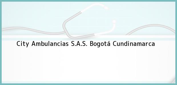 Teléfono, Dirección y otros datos de contacto para City Ambulancias S.A.S., Bogotá, Cundinamarca, Colombia