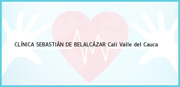 Teléfono, Dirección y otros datos de contacto para CLÍNICA SEBASTIÁN DE BELALCÁZAR, Cali, Valle del Cauca, Colombia