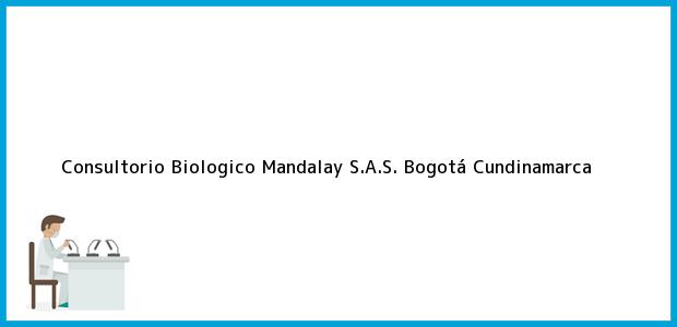 Teléfono, Dirección y otros datos de contacto para Consultorio Biologico Mandalay S.A.S., Bogotá, Cundinamarca, Colombia