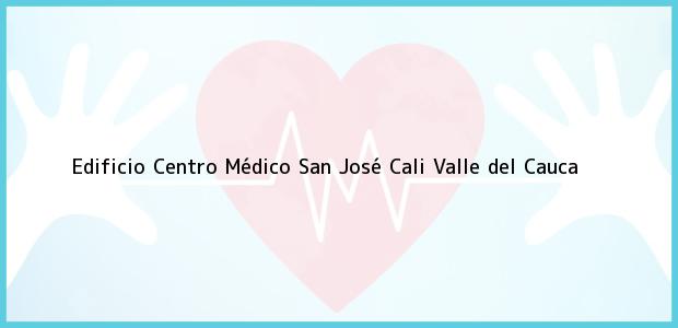 Teléfono, Dirección y otros datos de contacto para Edificio Centro Médico San José, Cali, Valle del Cauca, Colombia