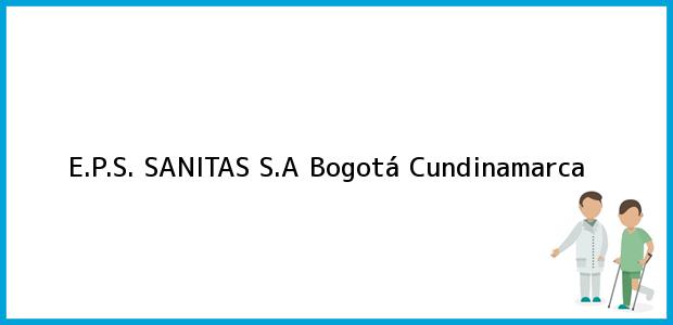 Teléfono, Dirección y otros datos de contacto para E.P.S. SANITAS S.A, Bogotá, Cundinamarca, Colombia