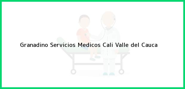 Teléfono, Dirección y otros datos de contacto para Granadino Servicios Medicos, Cali, Valle del Cauca, Colombia