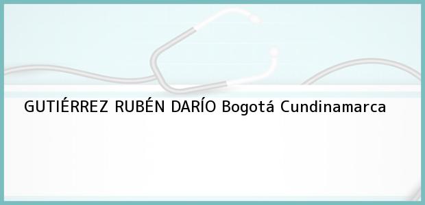 Teléfono, Dirección y otros datos de contacto para GUTIÉRREZ RUBÉN DARÍO, Bogotá, Cundinamarca, Colombia