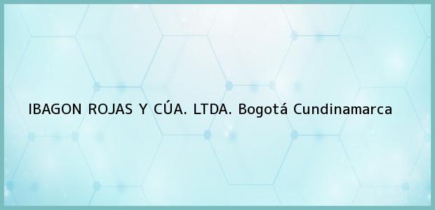 Teléfono, Dirección y otros datos de contacto para IBAGON ROJAS Y CÚA. LTDA., Bogotá, Cundinamarca, Colombia
