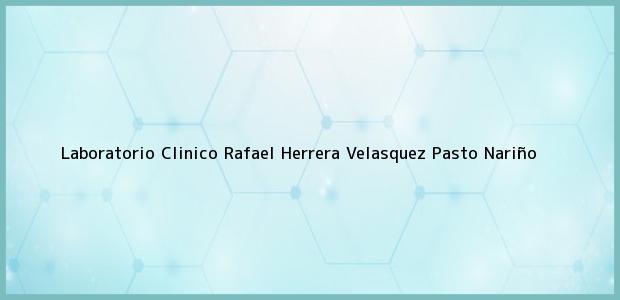 Teléfono, Dirección y otros datos de contacto para Laboratorio Clinico Rafael Herrera Velasquez, Pasto, Nariño, Colombia