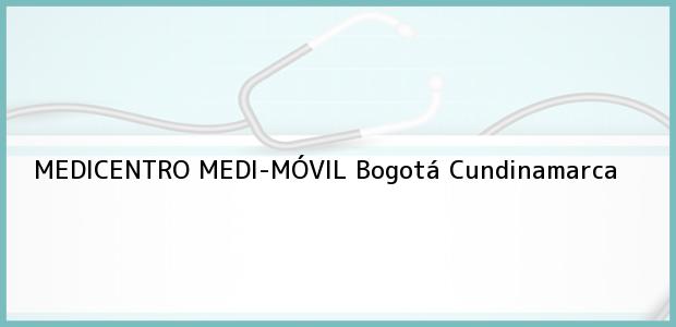 Teléfono, Dirección y otros datos de contacto para MEDICENTRO MEDI-MÓVIL, Bogotá, Cundinamarca, Colombia