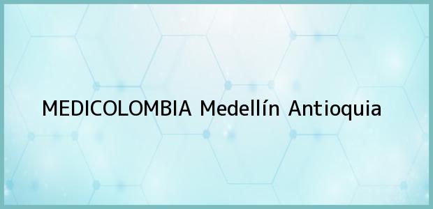 Teléfono, Dirección y otros datos de contacto para MEDICOLOMBIA, Medellín, Antioquia, Colombia