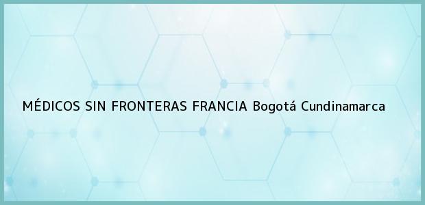 Teléfono, Dirección y otros datos de contacto para MÉDICOS SIN FRONTERAS FRANCIA, Bogotá, Cundinamarca, Colombia