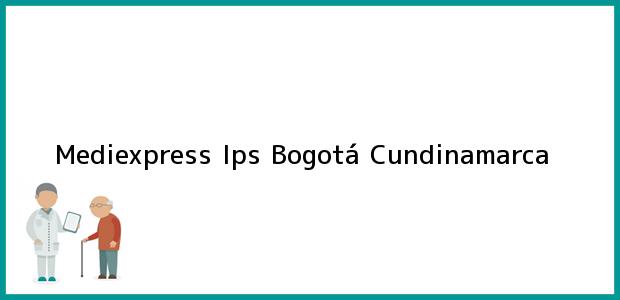 Teléfono, Dirección y otros datos de contacto para Mediexpress Ips, Bogotá, Cundinamarca, Colombia