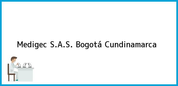 Teléfono, Dirección y otros datos de contacto para Medigec S.A.S., Bogotá, Cundinamarca, Colombia