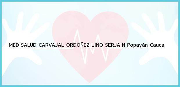 ver datos de contacto para medisalud carvajal ordoÑez lino serjain, popayán, cauca, colombia Teléfono, Dirección y otros datos de contacto para MEDISALUD CARVAJAL ORDOÑEZ LINO SERJAIN, Popayán, Cauca, Colombia