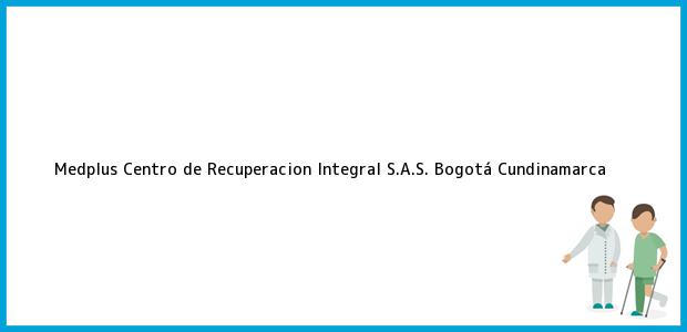 Teléfono, Dirección y otros datos de contacto para Medplus Centro de Recuperacion Integral S.A.S., Bogotá, Cundinamarca, Colombia