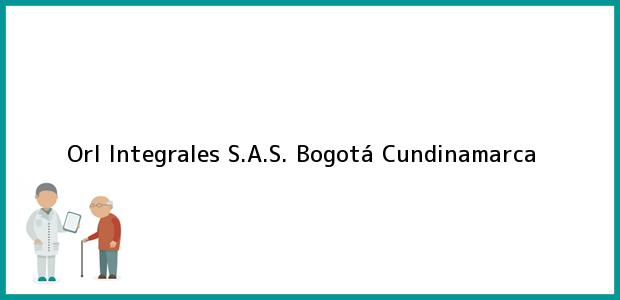 Teléfono, Dirección y otros datos de contacto para Orl Integrales S.A.S., Bogotá, Cundinamarca, Colombia