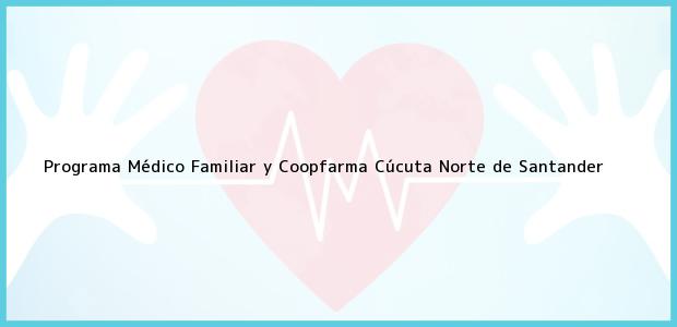 Teléfono, Dirección y otros datos de contacto para Programa Médico Familiar y Coopfarma, Cúcuta, Norte de Santander, Colombia