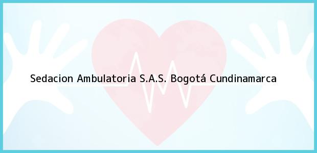 Teléfono, Dirección y otros datos de contacto para Sedacion Ambulatoria S.A.S., Bogotá, Cundinamarca, Colombia