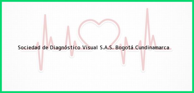 Teléfono, Dirección y otros datos de contacto para Sociedad de Diagnóstico Visual S.A.S., Bogotá, Cundinamarca, Colombia