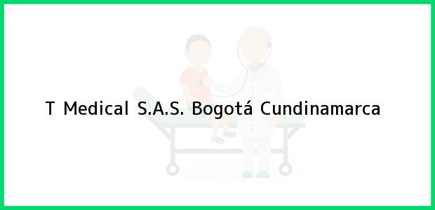 Teléfono, Dirección y otros datos de contacto para T Medical S.A.S., Bogotá, Cundinamarca, Colombia