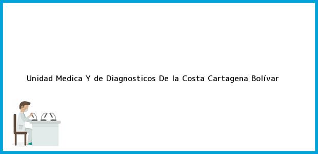 Teléfono, Dirección y otros datos de contacto para Unidad Medica Y de Diagnosticos De la Costa, Cartagena, Bolívar, Colombia