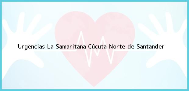 Teléfono, Dirección y otros datos de contacto para Urgencias La Samaritana, Cúcuta, Norte de Santander, Colombia