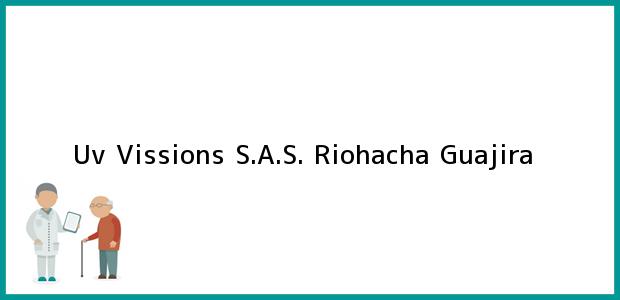 Teléfono, Dirección y otros datos de contacto para Uv Vissions S.A.S., Riohacha, Guajira, Colombia