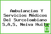 Ambulancias Y Servicios Médicos Del Surcolombiano S.A.S. Neiva Huila