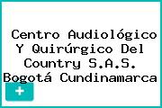 Centro Audiológico Y Quirúrgico Del Country S.A.S. Bogotá Cundinamarca