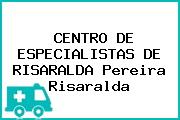 CENTRO DE ESPECIALISTAS DE RISARALDA Pereira Risaralda