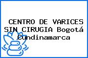 CENTRO DE VARICES SIN CIRUGIA Bogotá Cundinamarca