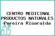 CENTRO MEDICINAL PRODUCTOS NATURALES Pereira Risaralda