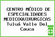 CENTRO MÉDICO DE ESPECIALIDADES MEDICOQUIRURGICAS Tuluá Valle Del Cauca