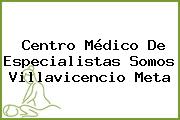 Centro Médico De Especialistas Somos Villavicencio Meta