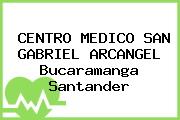 CENTRO MEDICO SAN GABRIEL ARCANGEL Bucaramanga Santander