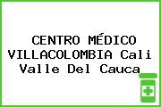 CENTRO MÉDICO VILLACOLOMBIA Cali Valle Del Cauca