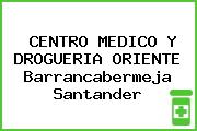 CENTRO MEDICO Y DROGUERIA ORIENTE Barrancabermeja Santander