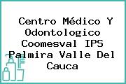 Centro Médico Y Odontologico Coomesval IPS Palmira Valle Del Cauca