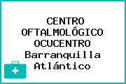 CENTRO OFTALMOLÓGICO OCUCENTRO Barranquilla Atlántico