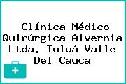 Clínica Médico Quirúrgica Alvernia Ltda. Tuluá Valle Del Cauca
