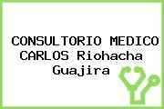 CONSULTORIO MEDICO CARLOS Riohacha Guajira