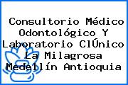 Consultorio Médico Odontológico Y Laboratorio ClÚnico La Milagrosa Medellín Antioquia