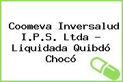 Coomeva Inversalud I.P.S. Ltda - Liquidada Quibdó Chocó