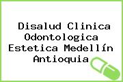 Disalud Clinica Odontologica Estetica Medellín Antioquia