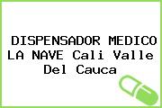 Ver dispensador medico la nave cali valle del cauca DISPENSADOR MEDICO LA NAVE Cali Valle Del Cauca